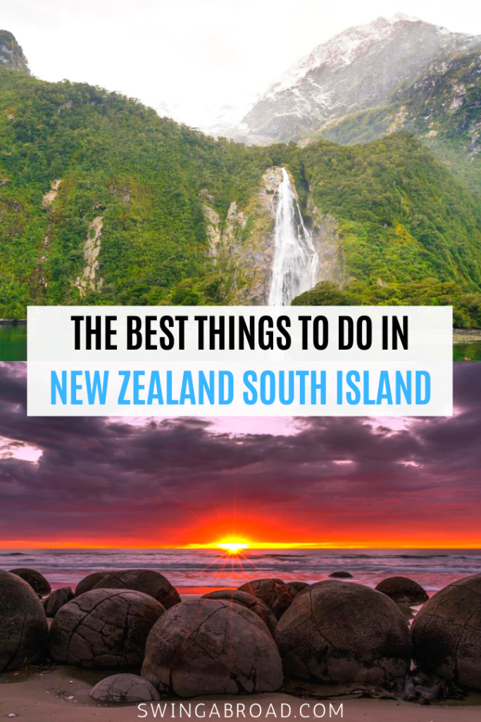 27 Remarkable Things To Do In New Zealand South Island • Swing Abroad